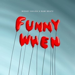 Funny When (Prod. Rami Beatz)