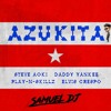 Steve Aoki Daddy Yankee Play-N-Skillz amp Elvis Crespo - Azukita SaMuEL DJ Carnaval Remix Steve Aoki Daddy Yankee Play-N-Skillz amp Elvis Crespo - Azukita SaMuEL DJ Carnaval Remix