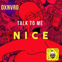 Dxnvro (DJ Kay Dinero) - Talk Too Me Nice (@DJKayDinero)
