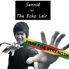 Pray for Strength - Sennid vs. The Echo Lair
