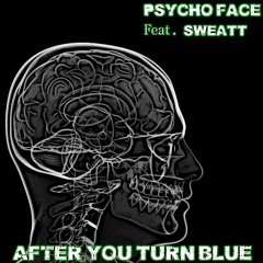 After You Turn Blue Ft. SWEATT