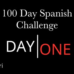 Day 1 - 100 Day Learn Spanish Challenge