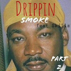 Smoke-Drippin ft Skillz (Part 2)