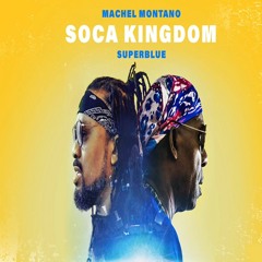 Machel Montano X Superblue - Soca Kingdom
