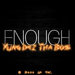 Yung Dez Tha Boss x Enough [YungDezMusic]