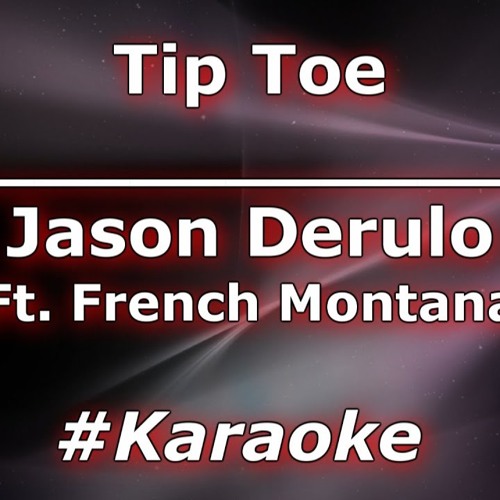Stream Jason Derulo - Tip Toe Ft. French Montana (Karaoke)- FILE4SONG.COM  by Insource Records | Listen online for free on SoundCloud