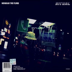 Nowaah The Flood - Ritual (Prod .The Prxspect)