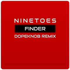 Ninetoes - Finder (Dopeknob Remix) [FREE Download]