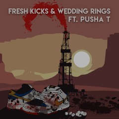 Fresh Kicks & Wedding Rings (ft. Pusha T)