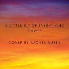 A Little Bit Of Everything - Dawes (Cover)