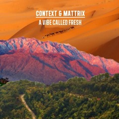 Context & Mattrix - A Vibe Called Fresh (Remix)
