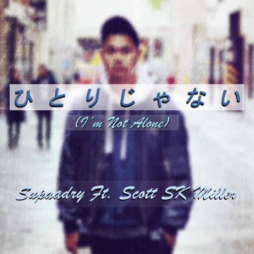 ひとりじゃない | I'm Not Alone | Ft. Scott SK Miller