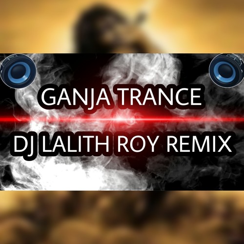 BAMBOLE 2018 GANJA TRANCE REMIX BY DJ LALITH ROY