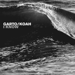 Garto / Koah - I Know