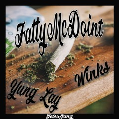 Fatty McDoint Ft. Yung Lay (Prod. G.A.V.)