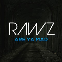 Rawz - Are Ya Mad (FREE DOWNLOAD)