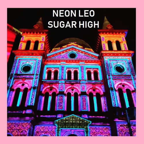 Stream Neon Leo Listen to Sugar High playlist online for free on