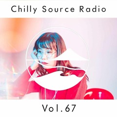 Chilly Source Radio Vol67 YEN , maco marets Guest mix
