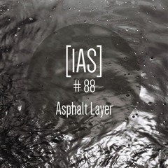 Intrinsic Audio Sessions [IAS] #88 - Asphalt Layer
