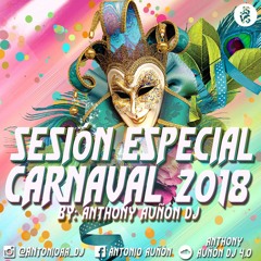 Sesión Especial Carnaval 2018 by Anthony Auñon Dj