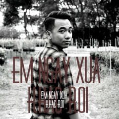 6. Em Ngày Xưa Khác Rồi Ngochancs cover