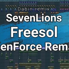 SevenLions - Freesol (Dabin Remix)KenForce Remake