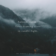 Autumn Storm - / faces drawing close / in candle-light (naviarhaiku213)
