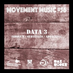 Movement Music 56: DATA 3 (Shogun / Subtitles / Addictive)
