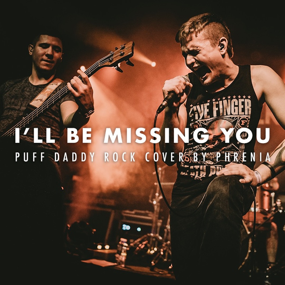 Stream I'll Be Missing You (Puff Daddy Rock Cover) by