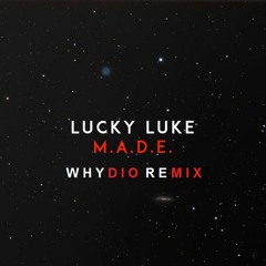 Lucky Luke - M.A.D.E (Whydio Remix)