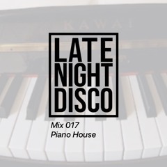 Mix 017 Piano House Preview / LateNightDisco (FULL MIX LINEKD BELOW)
