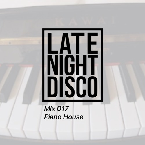 Mix 017 Piano House Preview / LateNightDisco (FULL MIX LINEKD BELOW)