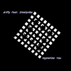 Arifly Feat. Steelyvibe - Hypnotize You