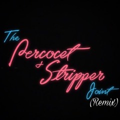 The Percocet & Stripper Joint (Remix)