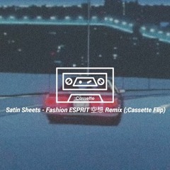 Satin Sheets - Fashion ESPRIT 空想 Remix (Aezel404 Flip)