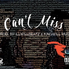 Can't Miss -(prod by illwillbeatz X kingwill music)