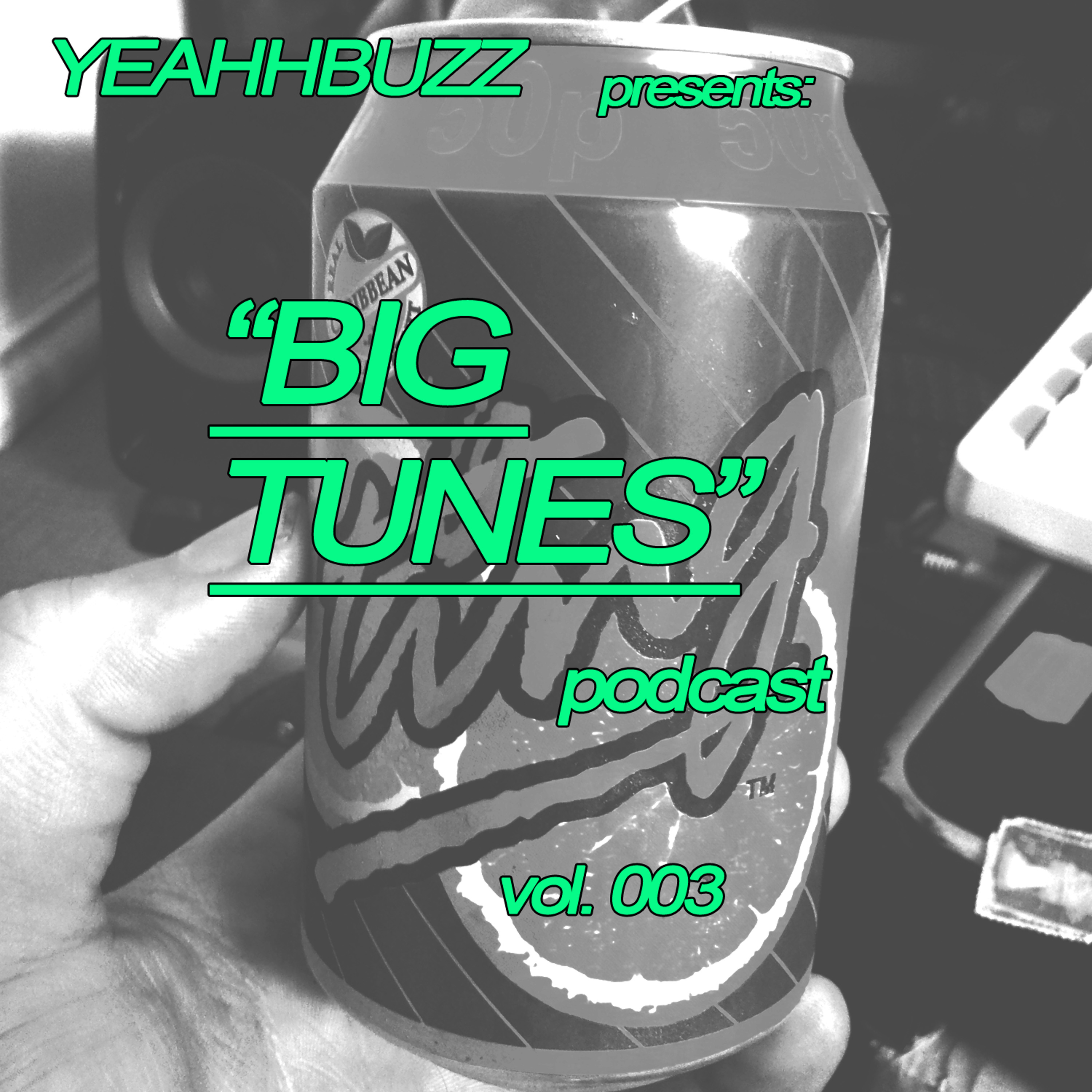 Yeahhbuzz\' BIG TUNES Podcast