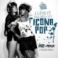 Icona Pop - I Love It (Audio Nitrate & Reflux Remix)
