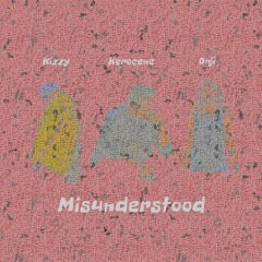 Misunderstood - Kerocene ft. Kizzy & Onji Prod. Slumped Beats