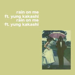 rain on me (ft. yung kakashi)