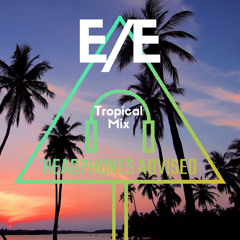Produk - Headphones Advised (E/E’s Tropical Mix)
