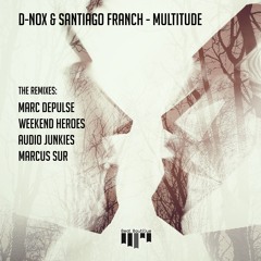 D-Nox & Santiago Franch - Multitude (Weekend Heroes RMX) OUT NOW!