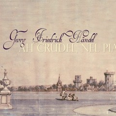 GF Haendel ! Ah! Crudel, Nel Pianto Mio, HWV 78: I. Sonata