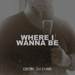 WHERE I WANNA BE (Donell Jones) Cover by Deon Oxivar