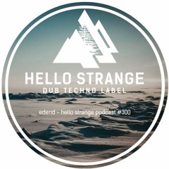 edend - hello strange podcast #300