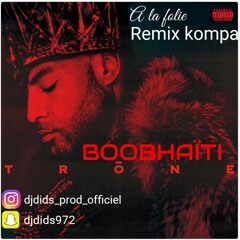 a la folie BOOBHAÏTI  (remix kompa by DJ DIDS)