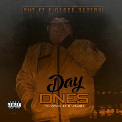 Aht ft Finesse Rentas - Day Ones (Produced by WhoKares)