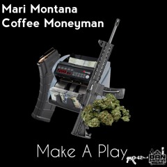 Mari Montana x Coffee Moneyman - Make A Play (Prod. By Yung Tago)