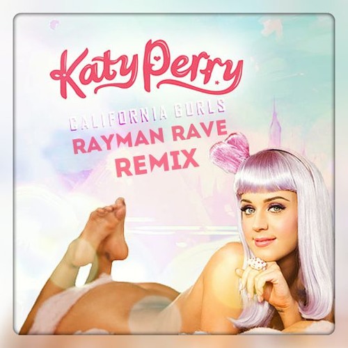 Stream Katy Perry - California Gurls (Rayman Rave Remix) by