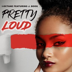 Pretty Loud - I-Octane feat JBoog